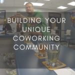 How To Build Your Unique Coworking Community